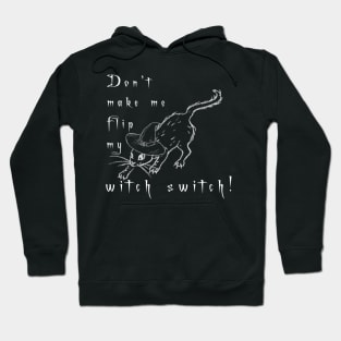 Don't make me Flip my Witch Switch with Black Cat Hoodie